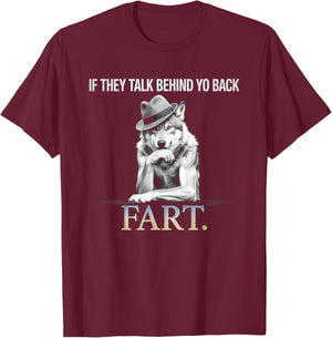 If They Talk Behind Your Back Fart Funny Oddly Humor T-Shirt - T-Shirt | Maroon