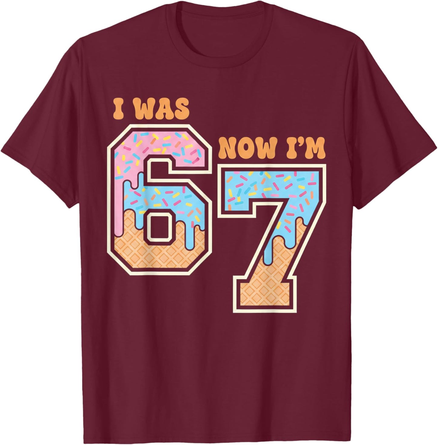 7 Year Old Birthday Boys Girls 67 Memes I was 6 Now I'm 7 T-Shirt - T-Shirt | Maroon