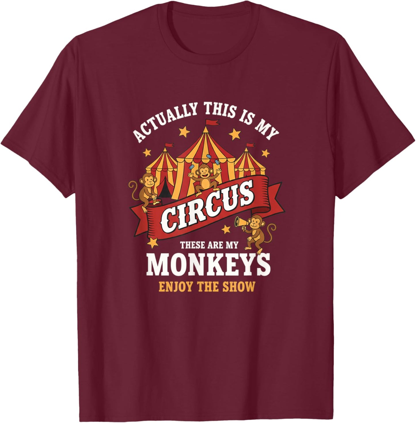 Actually This is My Circus These are My Monkeys Funny Jungle T-Shirt - T-Shirt | Maroon