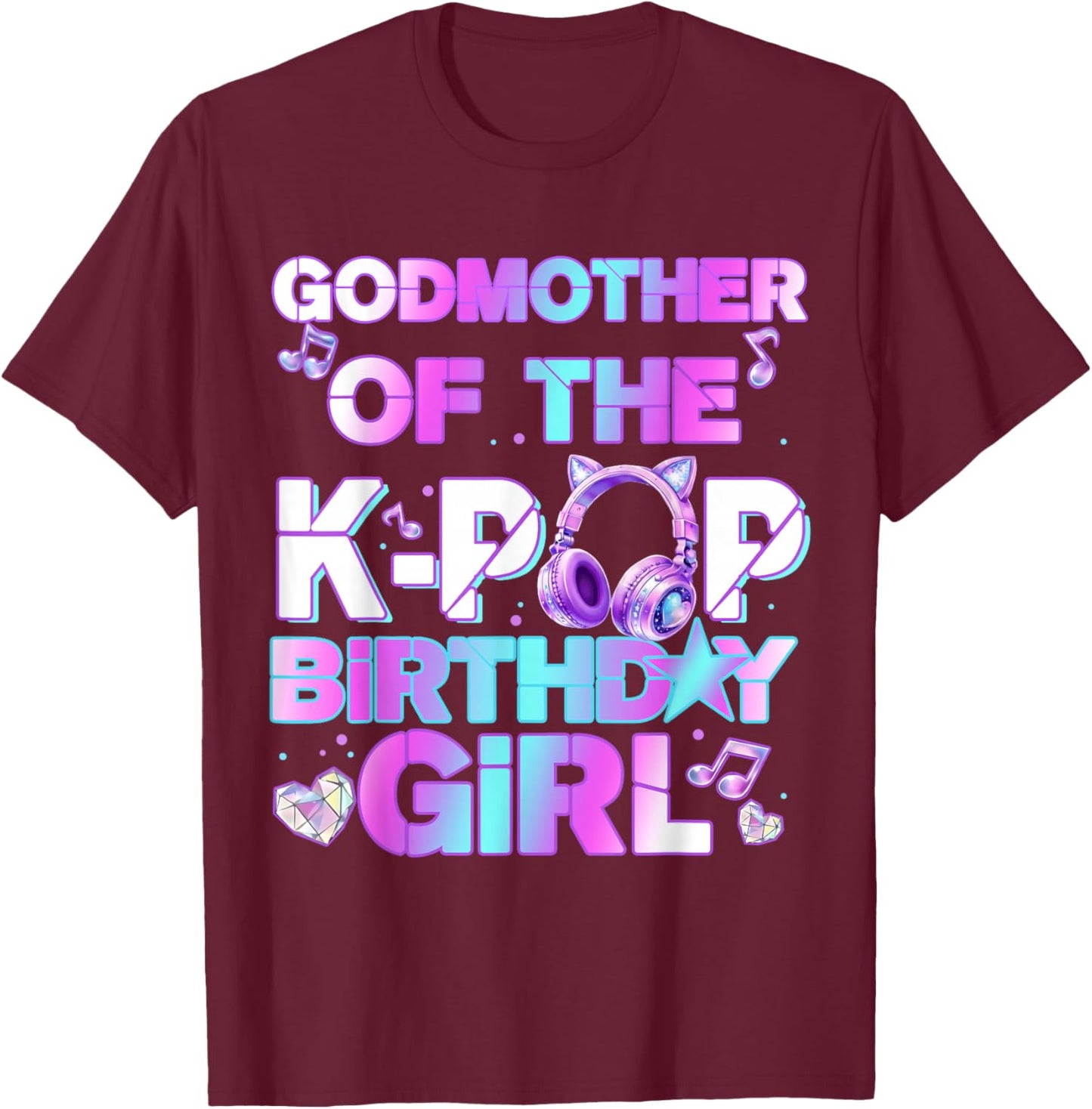 Godmother of The K-PoP Birthday Girls Korean Music Lovers T-Shirt - T-Shirt | Maroon
