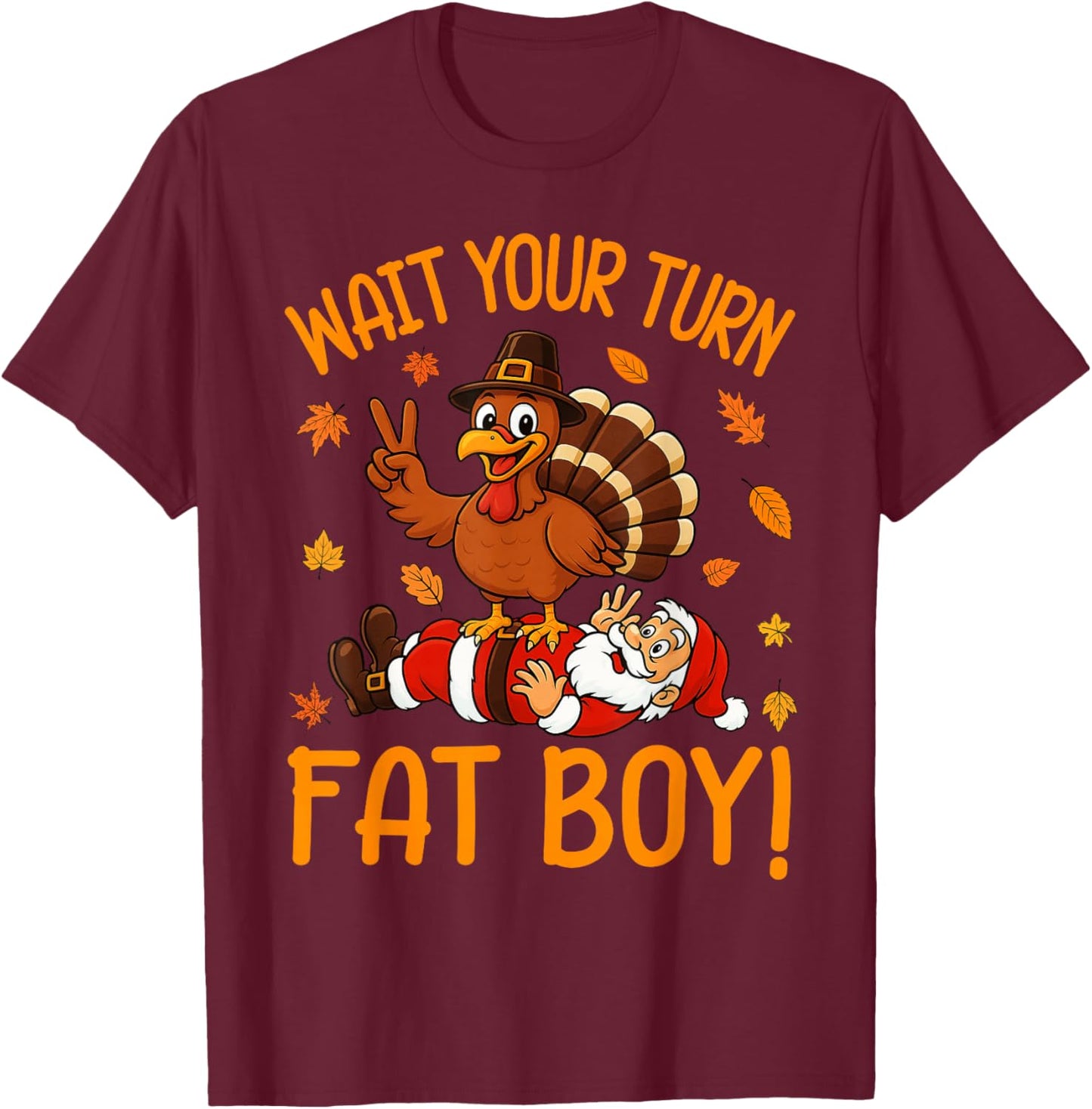 Wait Your Turn Funny Thanksgiving Turkey Santa Christmas T-Shirt - T-Shirt | Maroon