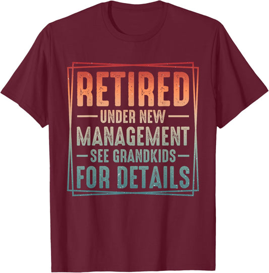 Funny Retirement Party Vintage Retired Under New Management T-Shirt - T-Shirt | Maroon