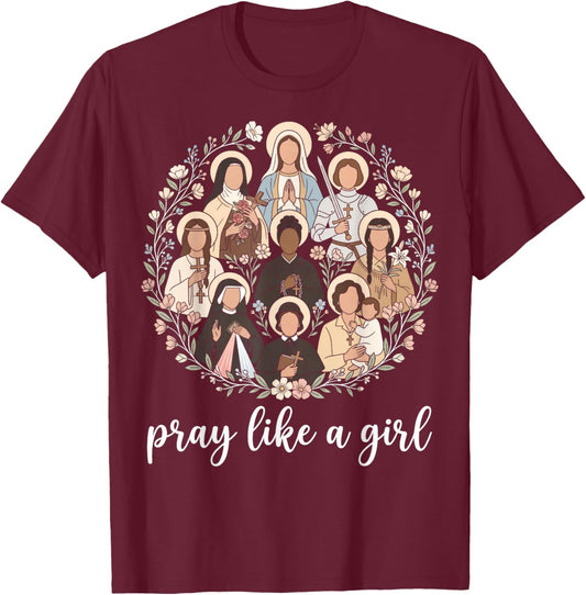Catholic Saints Pray Like A Girl Christian Women T-Shirt - T-Shirt | Maroon