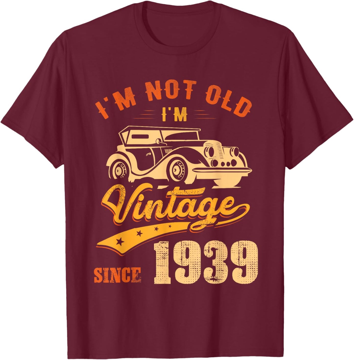 87th Birthday Gift I'm Vintage Since 1939 87 Years Old T-Shirt - T-Shirt | Maroon