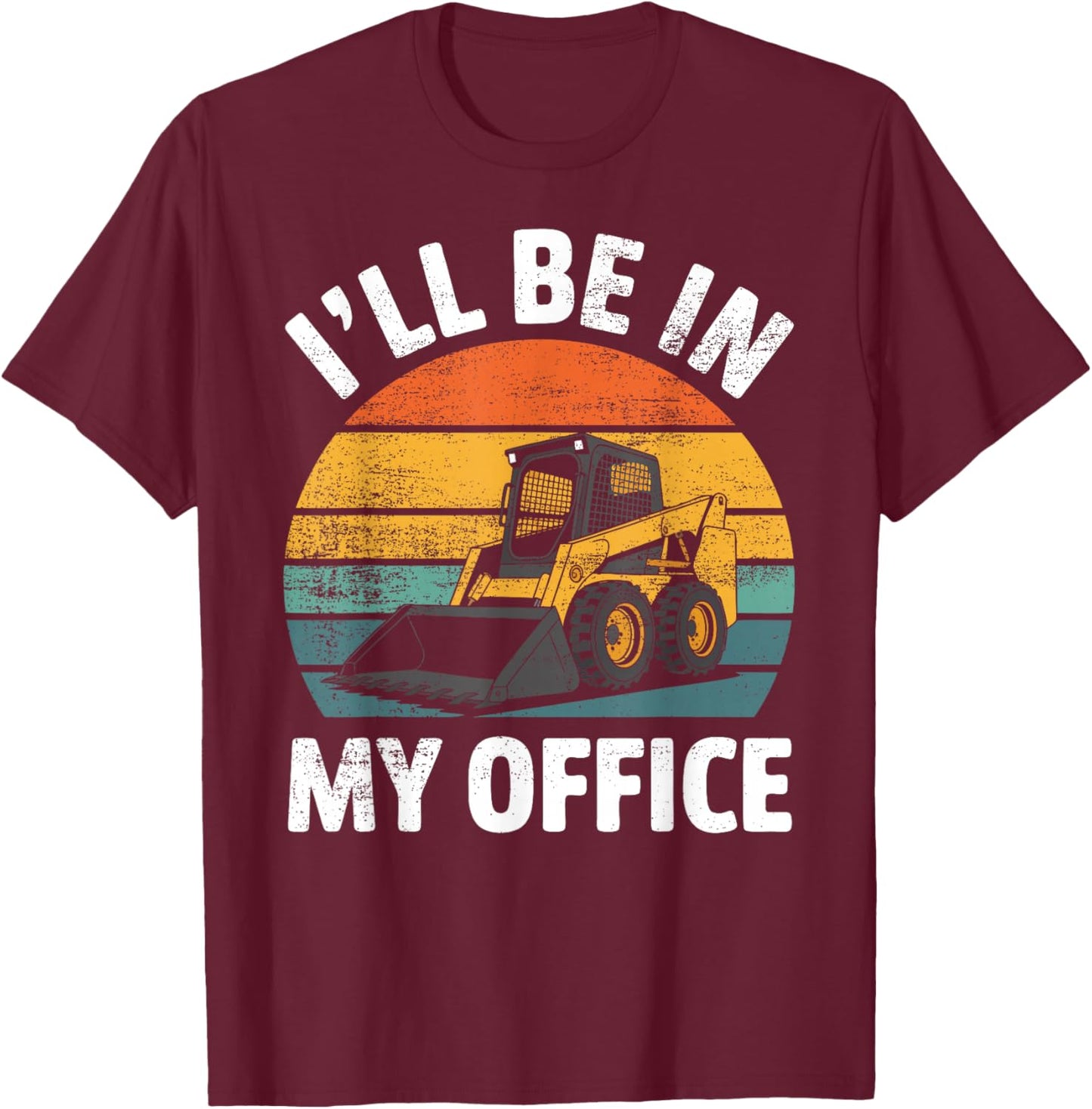 Skid Steer Operator Construction Heavy Equipment Jobsite T-Shirt - T-Shirt | Maroon