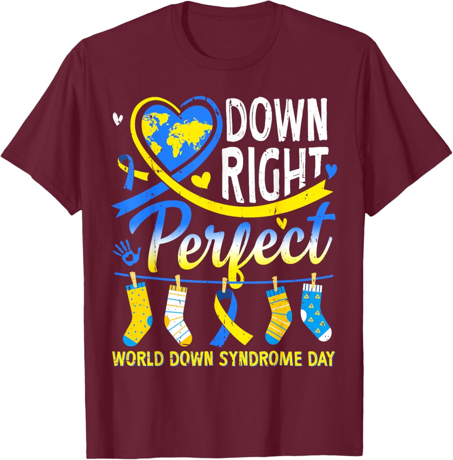 Down Right Perfect World Down Syndrome Awareness Day 2026 T-Shirt - T-Shirt | Maroon