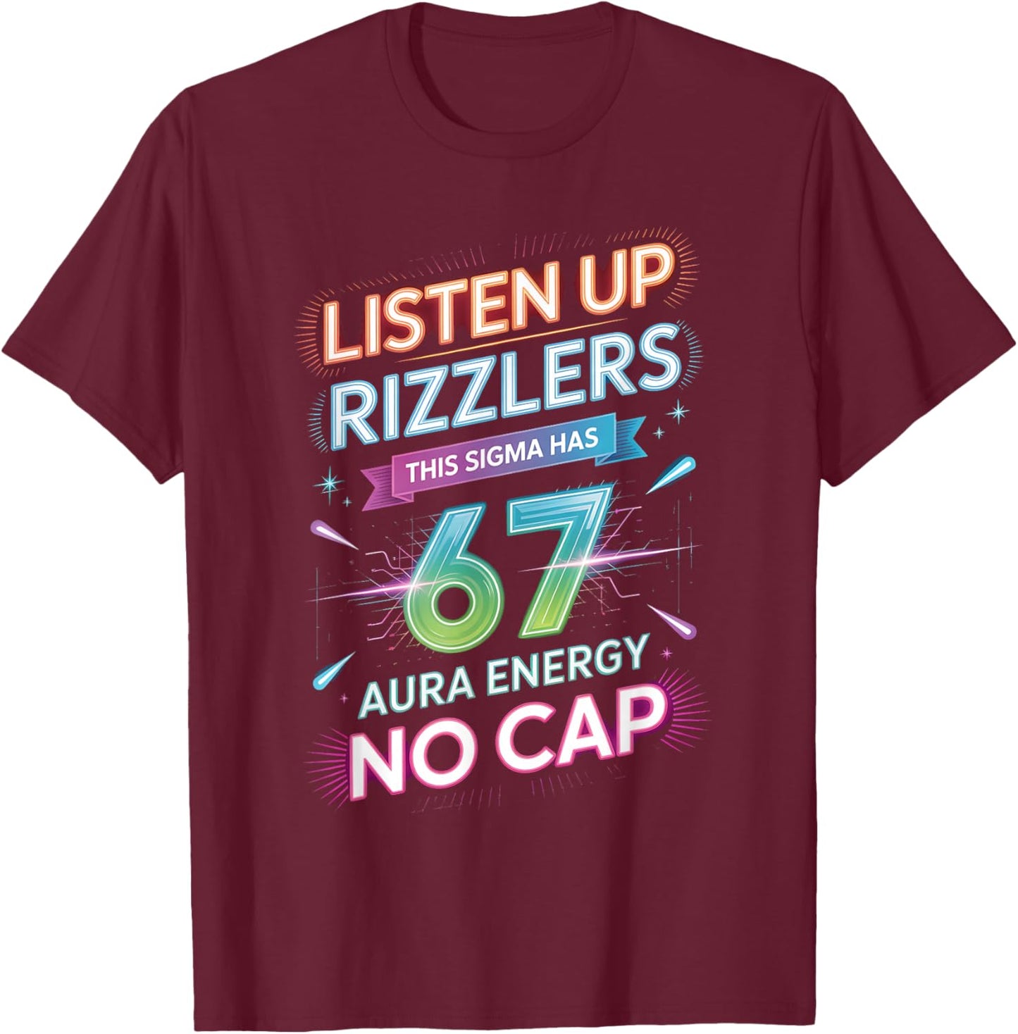 Listen Up Rizzlers This Sigma Has 67 Aura Energy Six Seven T-Shirt - T-Shirt | Maroon