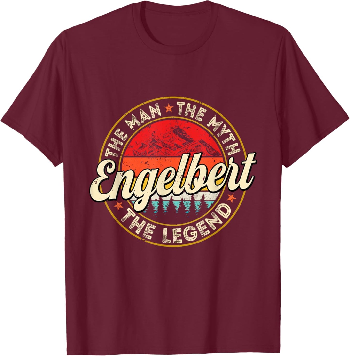 Engelbert The Man The Myth The Legend Personalized Name T-Shirt - T-Shirt | Maroon