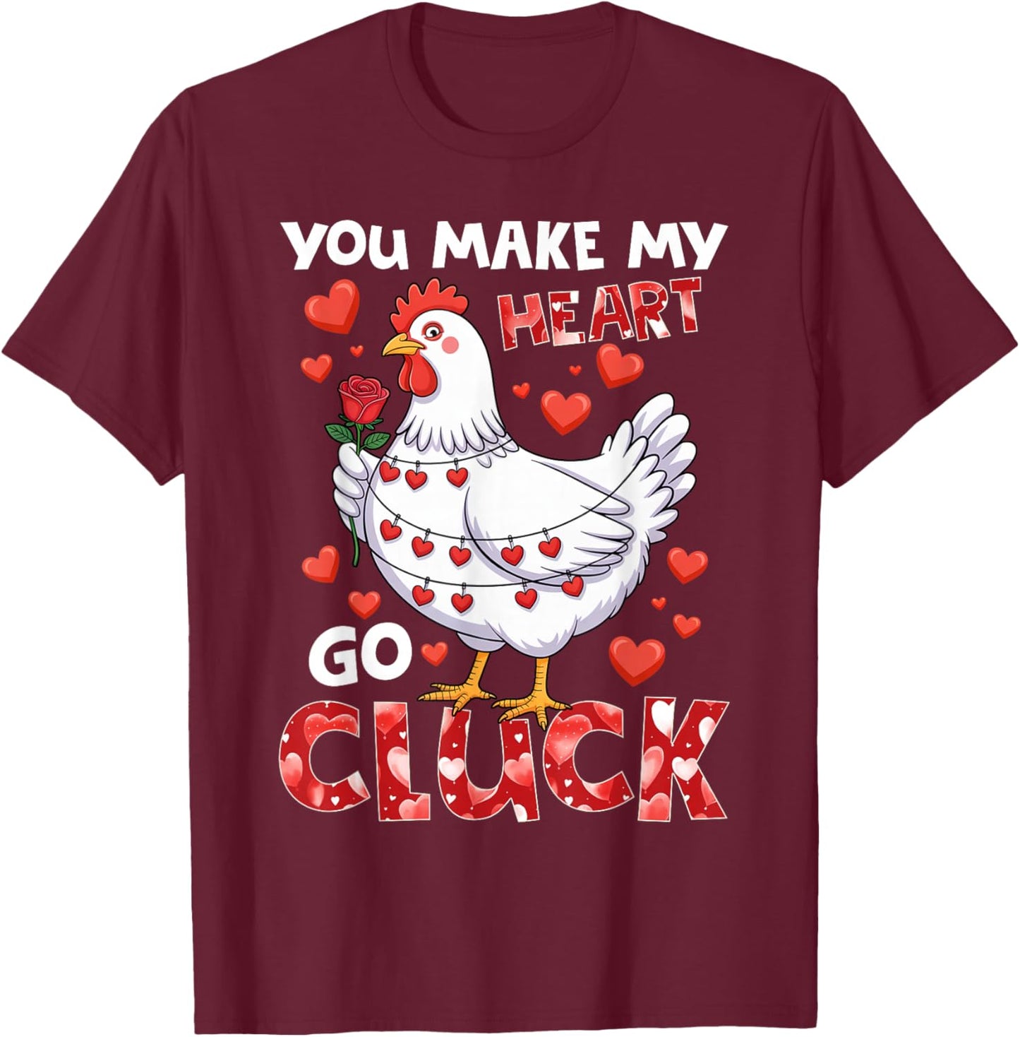 You Make My Heart Go Cluck Funny Chicken Valentine T-Shirt - T-Shirt | Maroon