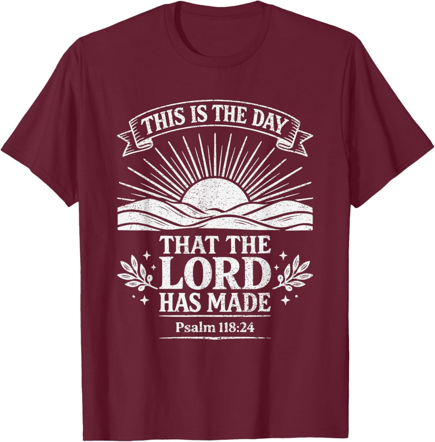 This is The Day That The Lord Has Made Psalm 118:24 Bible T-Shirt - T-Shirt | Maroon