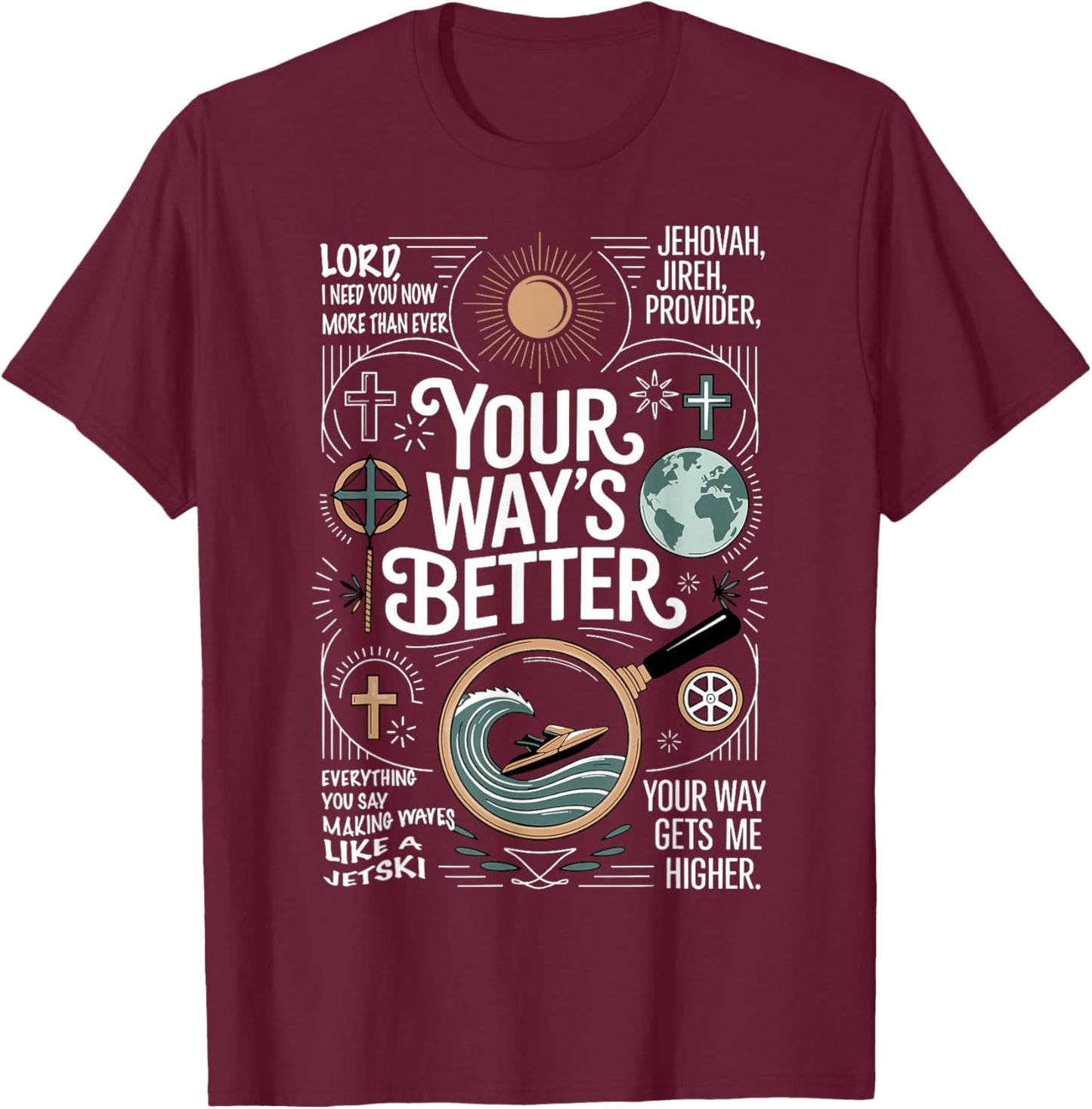 Your Way’s Better Bible Verse Jesus Way Faith Bless God T-Shirt - T-Shirt | Maroon