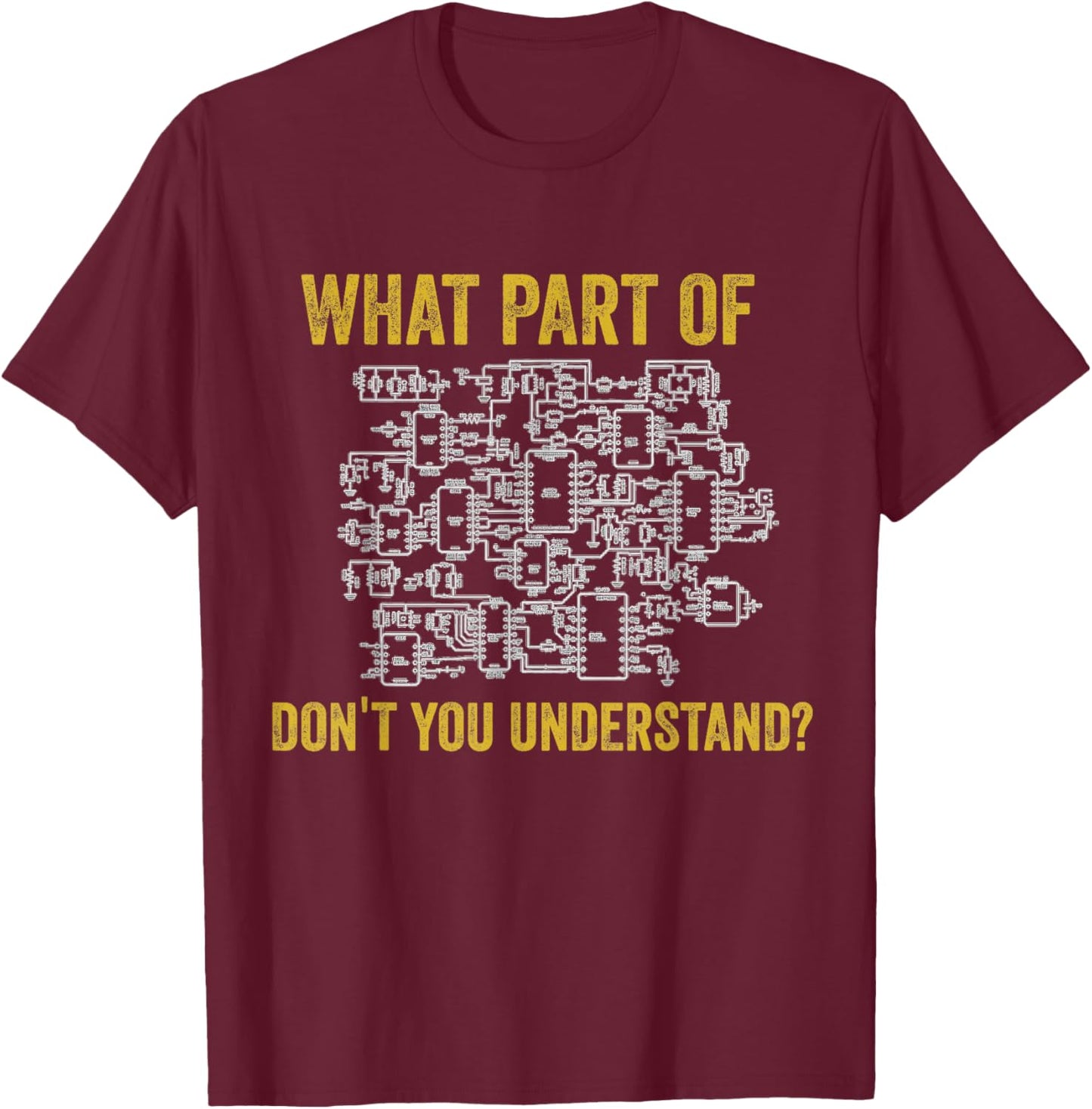 What Part of Dont You Understand Funny Electrician Humor T-Shirt - T-Shirt | Maroon