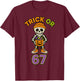 Funny 67 Halloween Trick Or Treat Skeleton Boys Six Seven T-Shirt - T-Shirt | Maroon