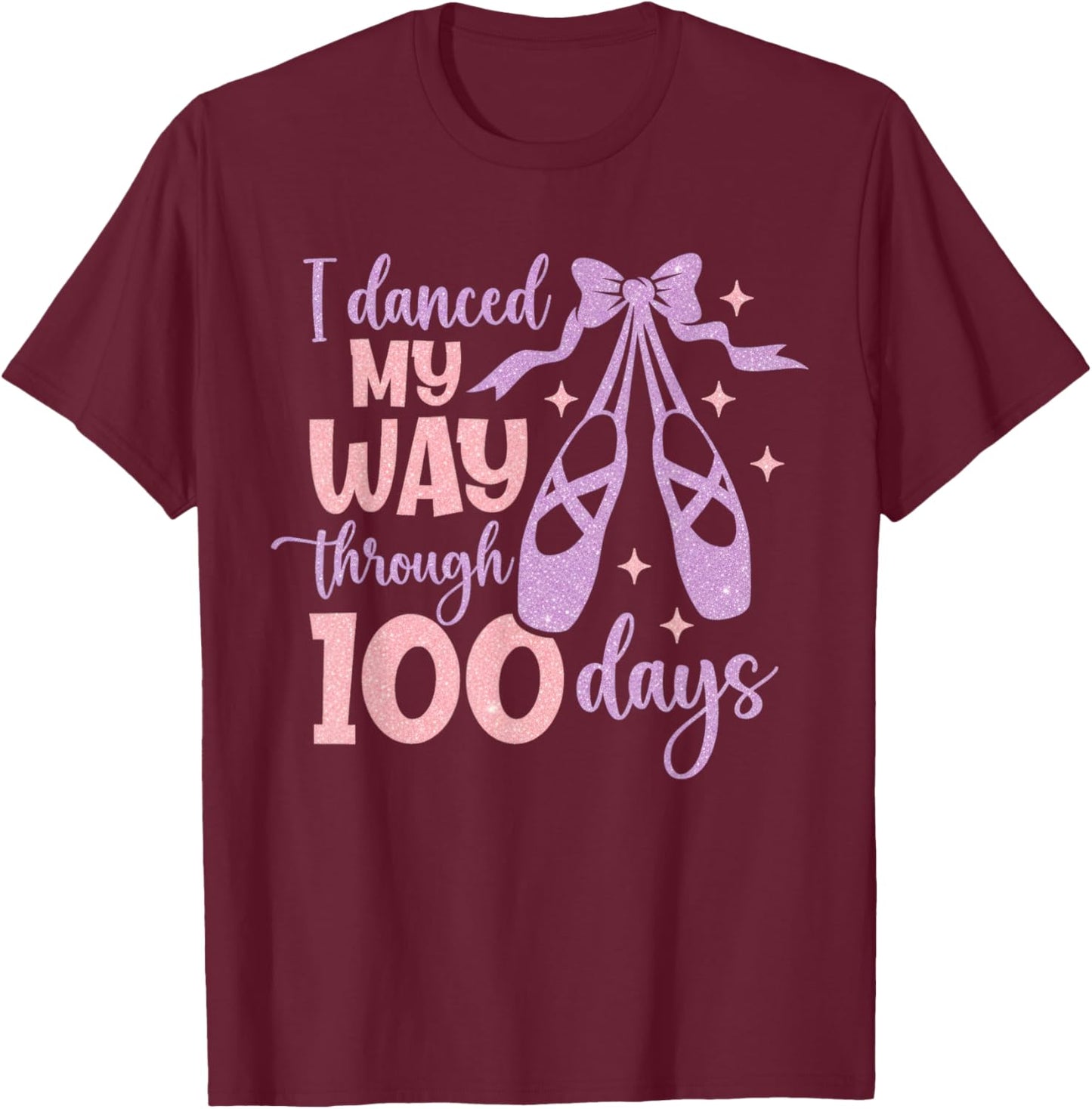 I Danced My Way Through 100 Days Dance School Celebration T-Shirt - T-Shirt | Maroon