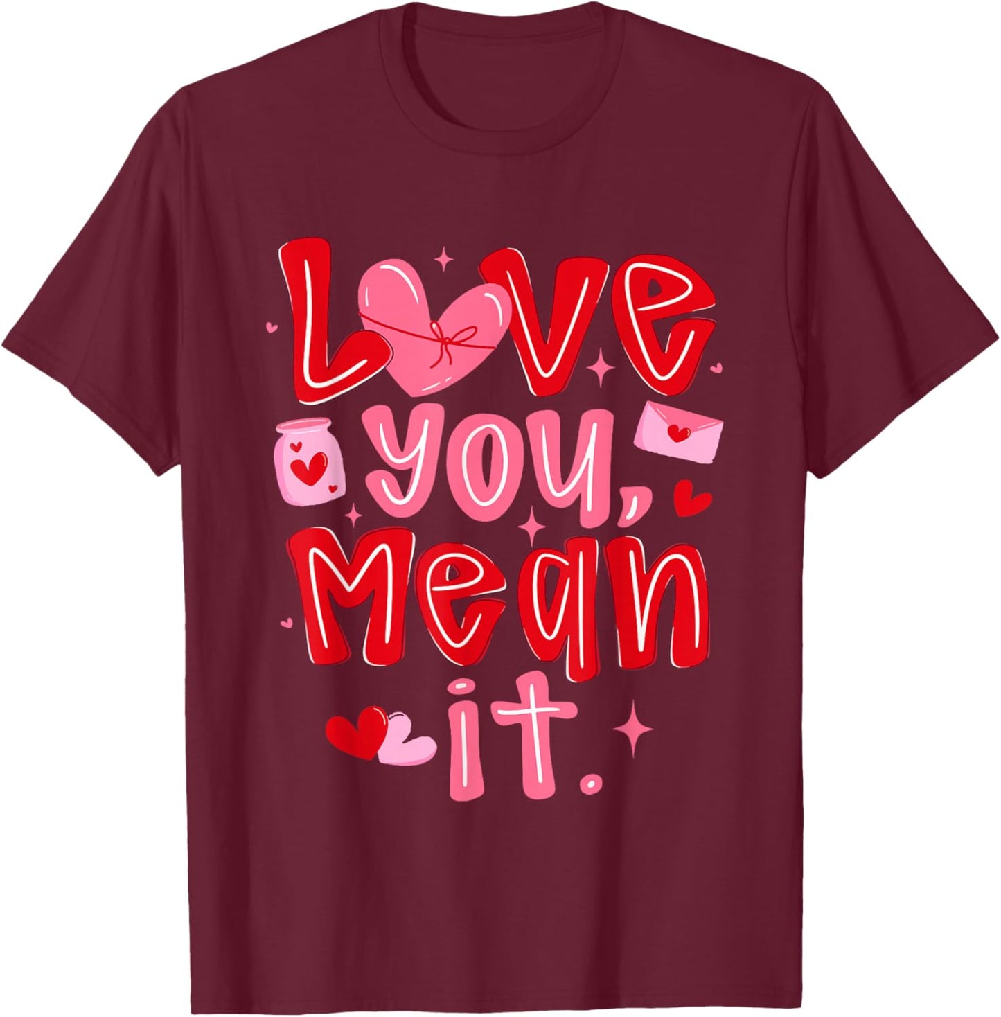 Coquette Love You Mean It Funny Valentine Girly Hearts XOXO T-Shirt - T-Shirt | Maroon