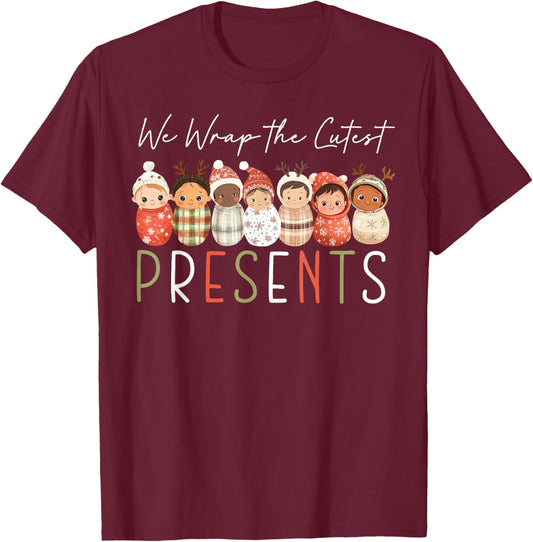 We Wrap The Cutest Presents Christmas Mother Baby Nurse Xmas T-Shirt - T-Shirt | Maroon