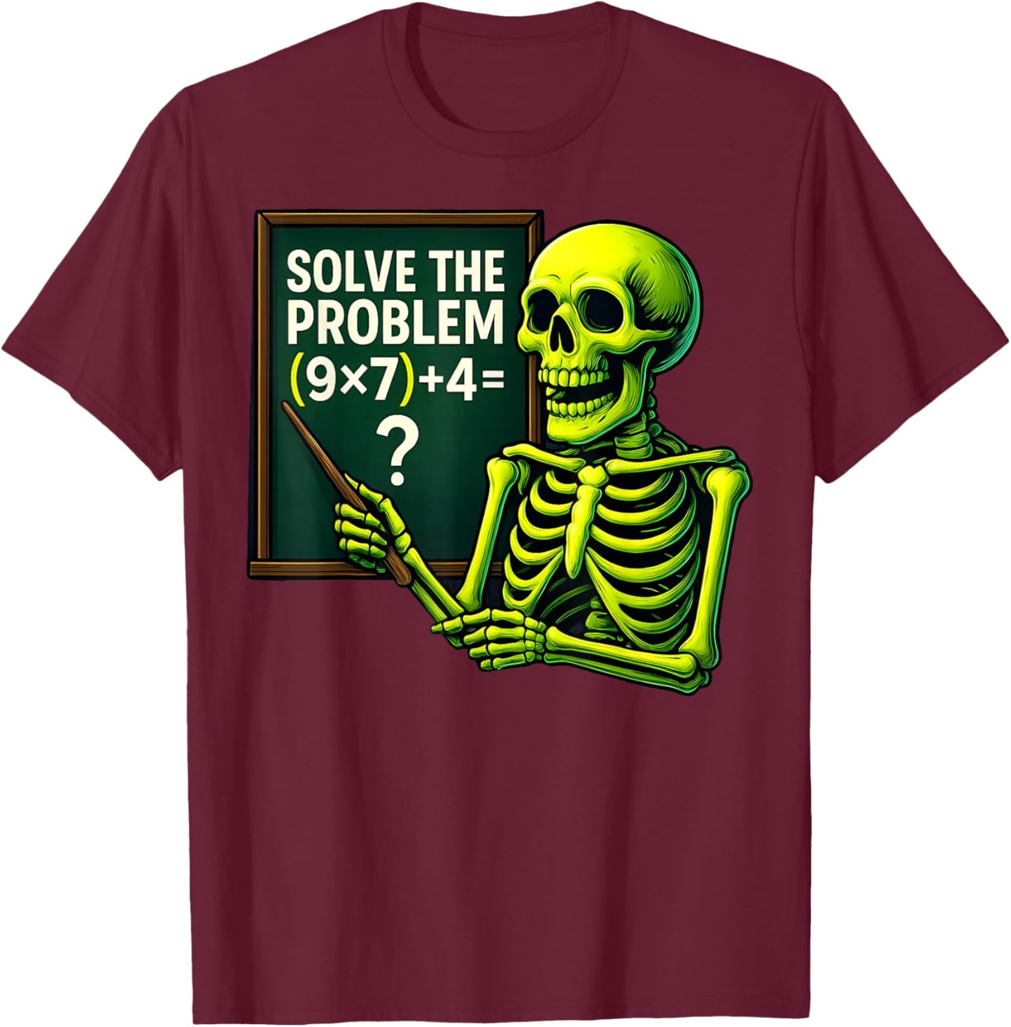 Solve The Problem Skeleton Teacher Halloween Math Six Seven T-Shirt - T-Shirt | Maroon