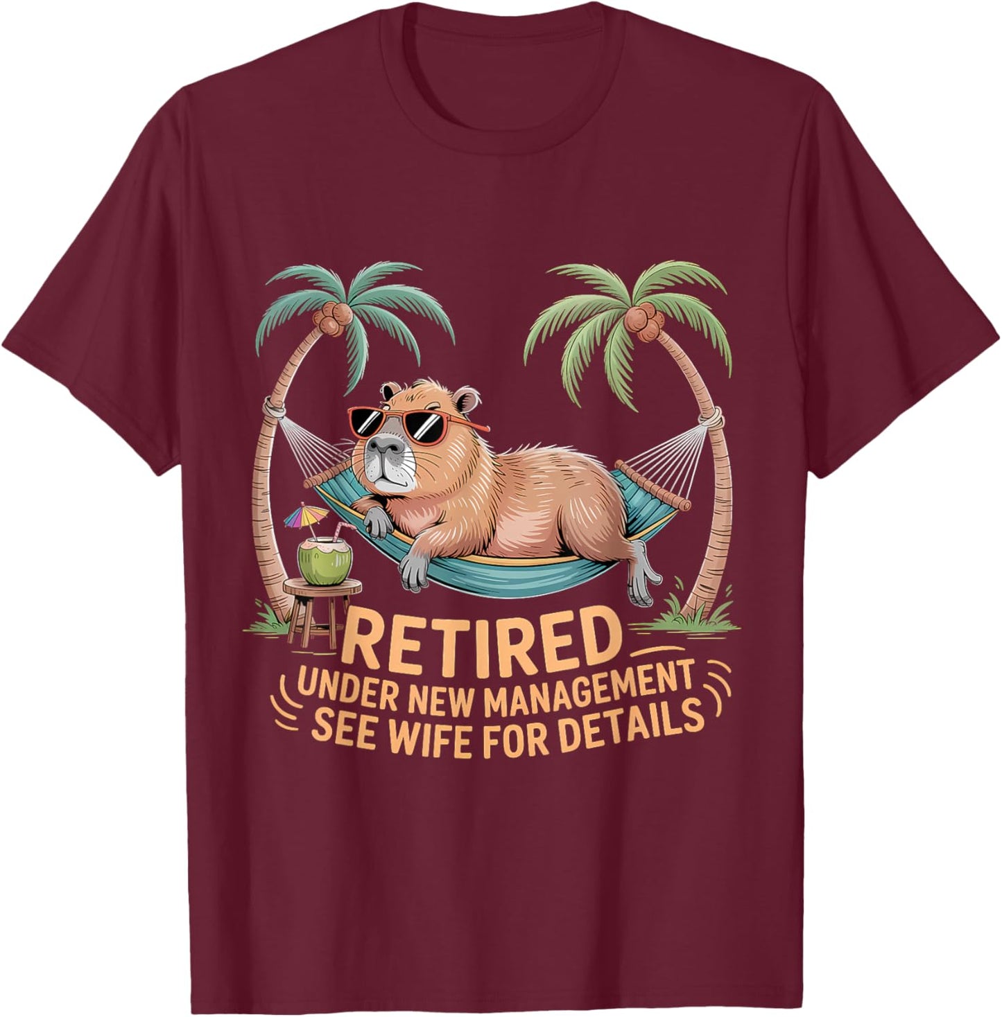 Retired Under New Management See Wife Funny Retirement T-Shirt - T-Shirt | Maroon