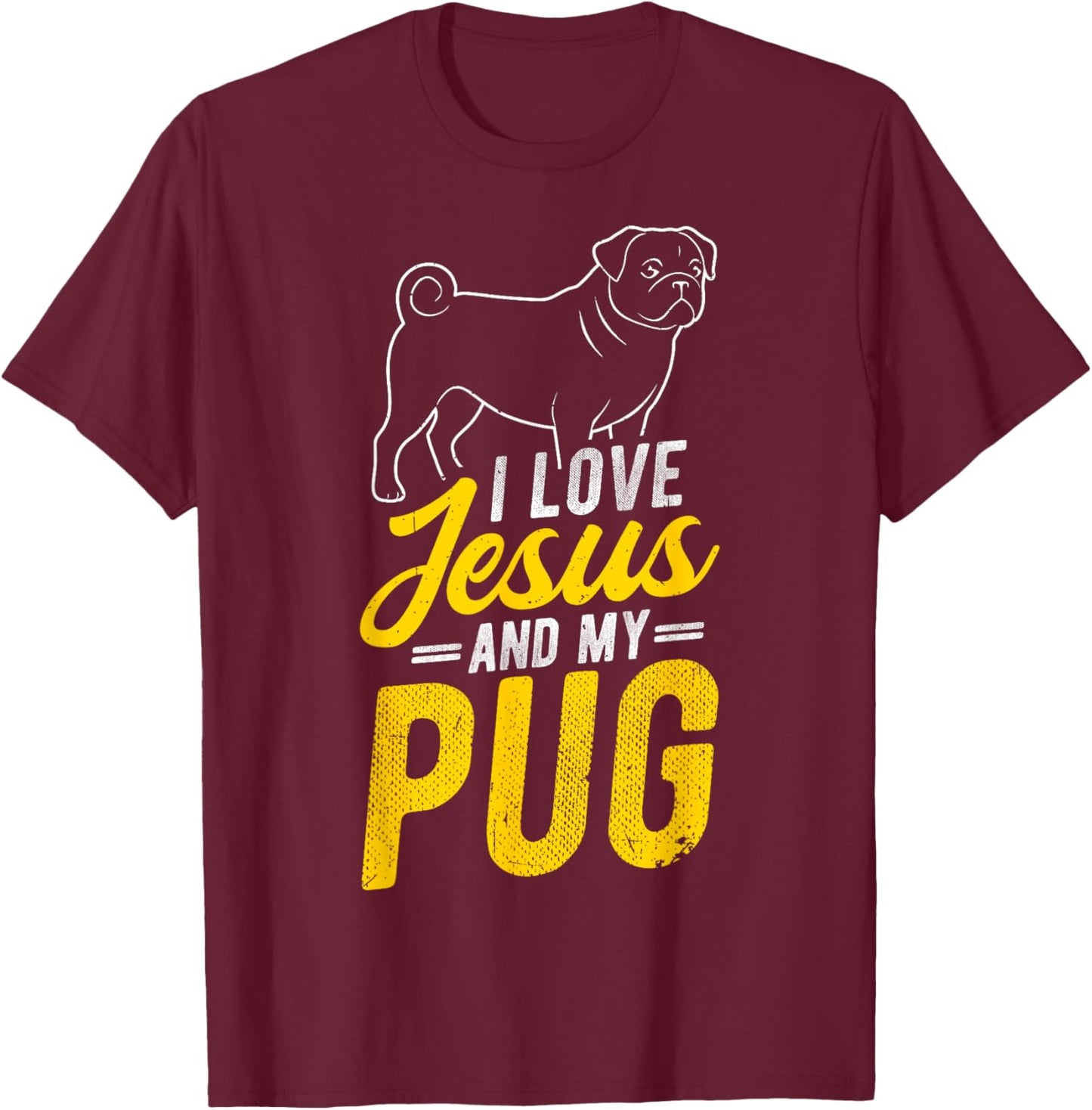 I Love Jesus and My Pug Christian Pug Lover T-Shirt - T-Shirt | Maroon