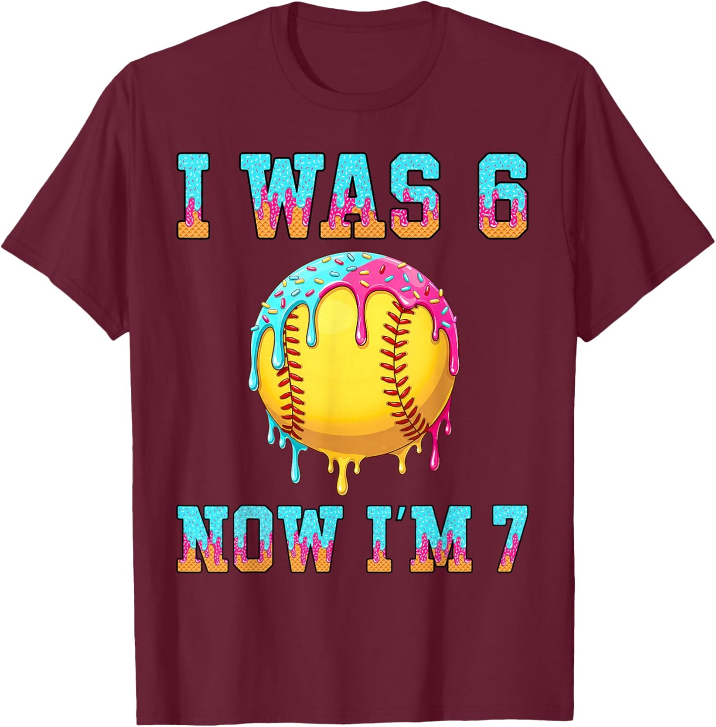 I was 6 Now I'm 7 Girls Softball 7th Birthday Softball Drip T-Shirt - T-Shirt | Maroon