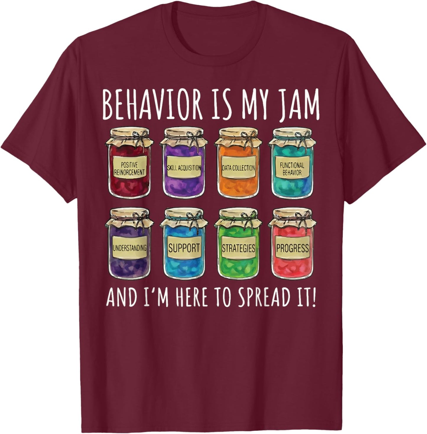 Behavior is My Jam and I'm Here to Spread It T-Shirt - T-Shirt | Maroon