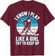 I Know I Play Like a Girl Try to Keep Up Ice Hockey Player T-Shirt - T-Shirt | Maroon