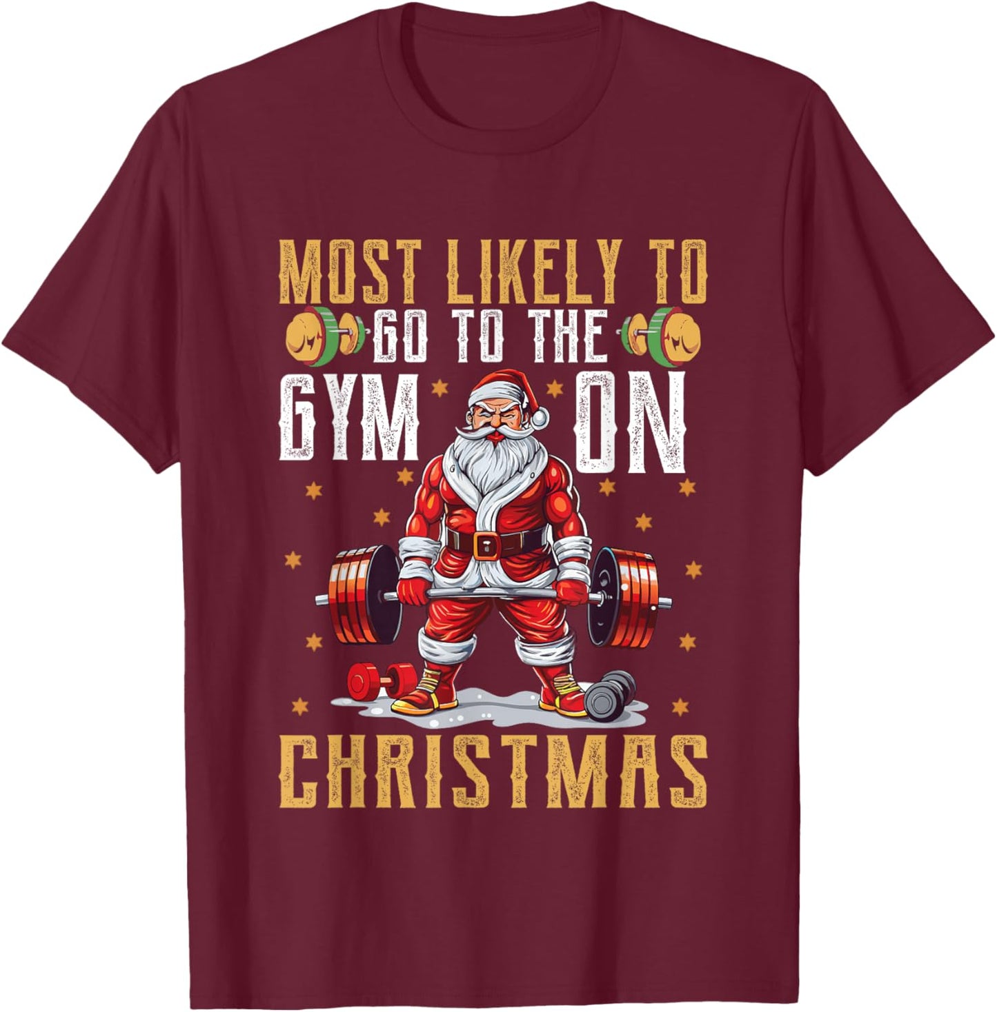 Most Likely to Go to The Gym On Christmas Santa Claus Humor T-Shirt - T-Shirt | Maroon