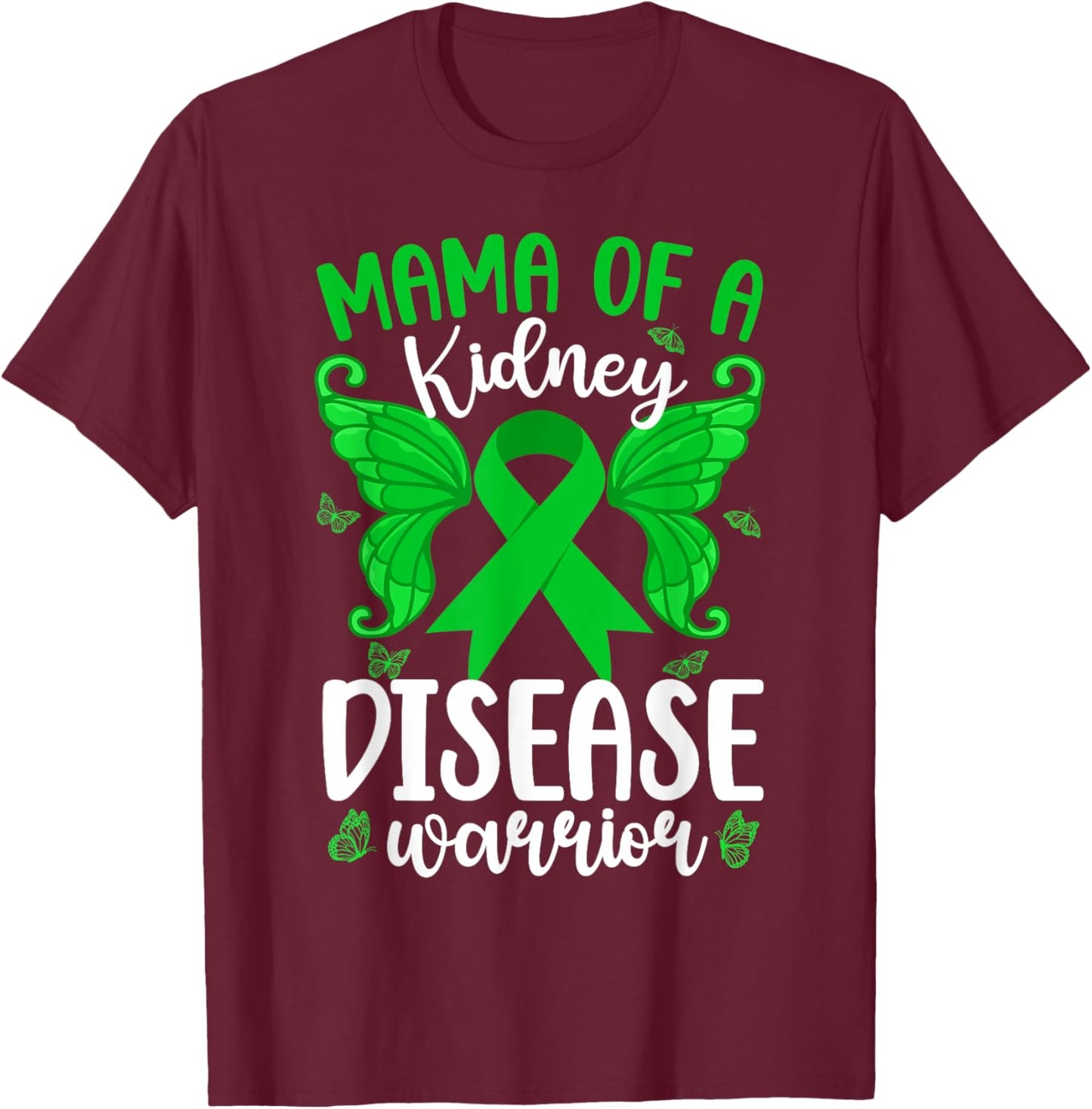 Mama of A Kidney Disease Warrior Kidney Disease Awareness T-Shirt - T-Shirt | Maroon