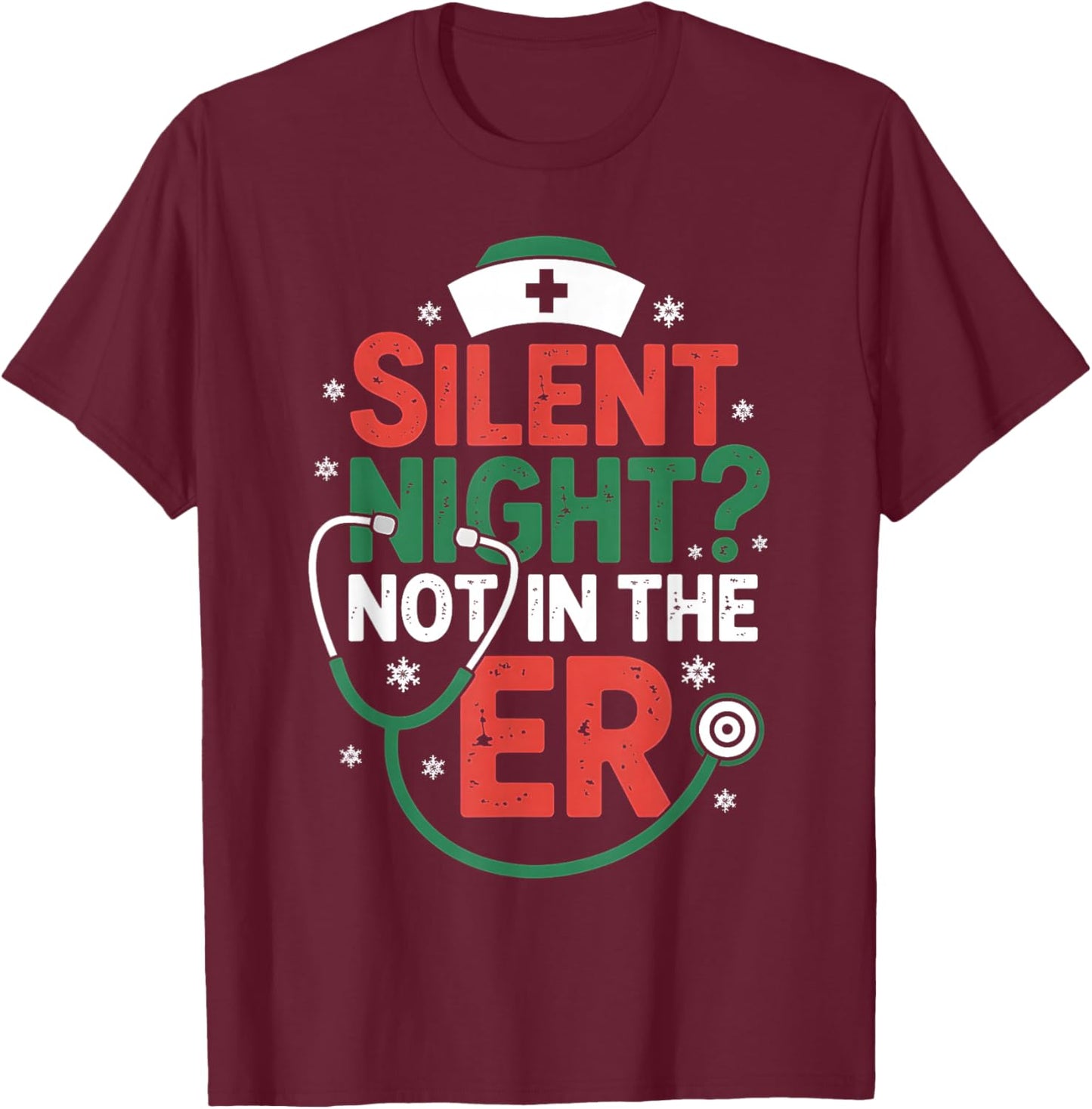 Silent Night Not in The ER Funny Nurse Christmas T-Shirt - T-Shirt | Maroon