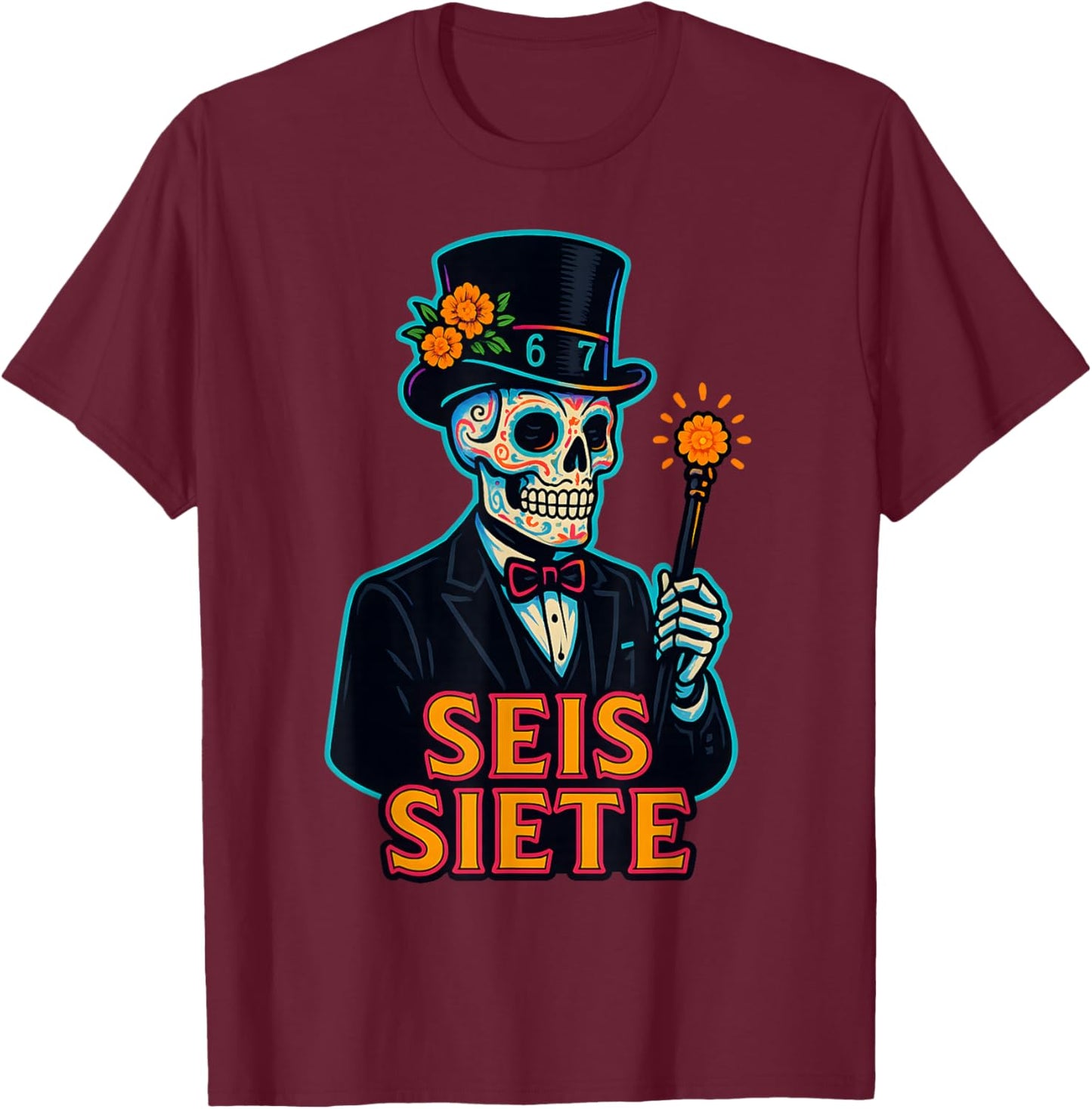 67 SEIS Siete El Catrin Mexican Day of The Muertos Skeleton T-Shirt - T-Shirt | Maroon