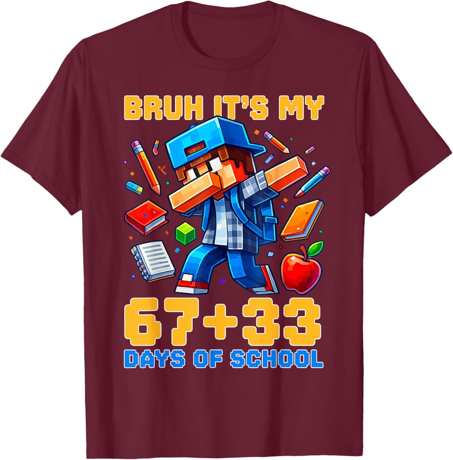 Bruh Its My 67 33 Days of School Funny Boys Kids 100th Day T-Shirt - T-Shirt | Maroon