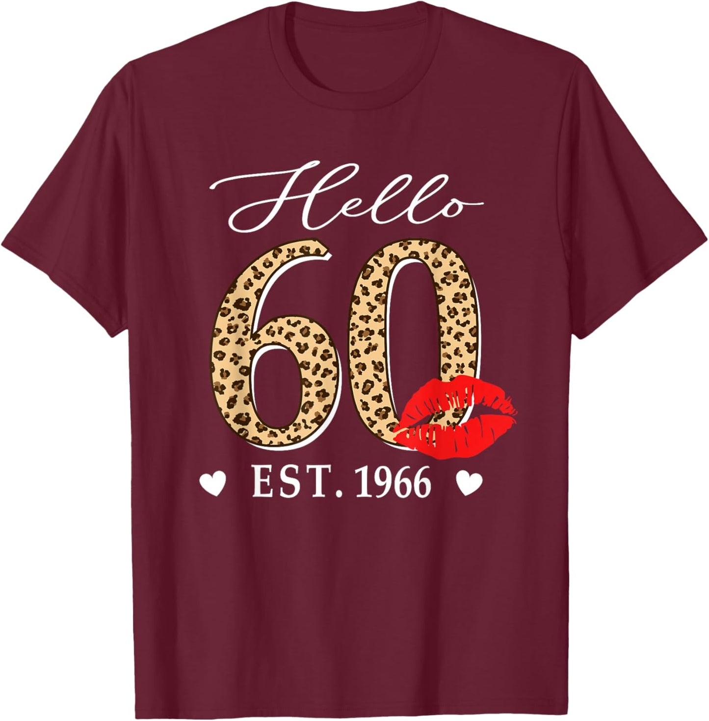 Hello 60 Fabulous Since 1966 60th Birthday Lips Leopard T-Shirt - T-Shirt | Maroon