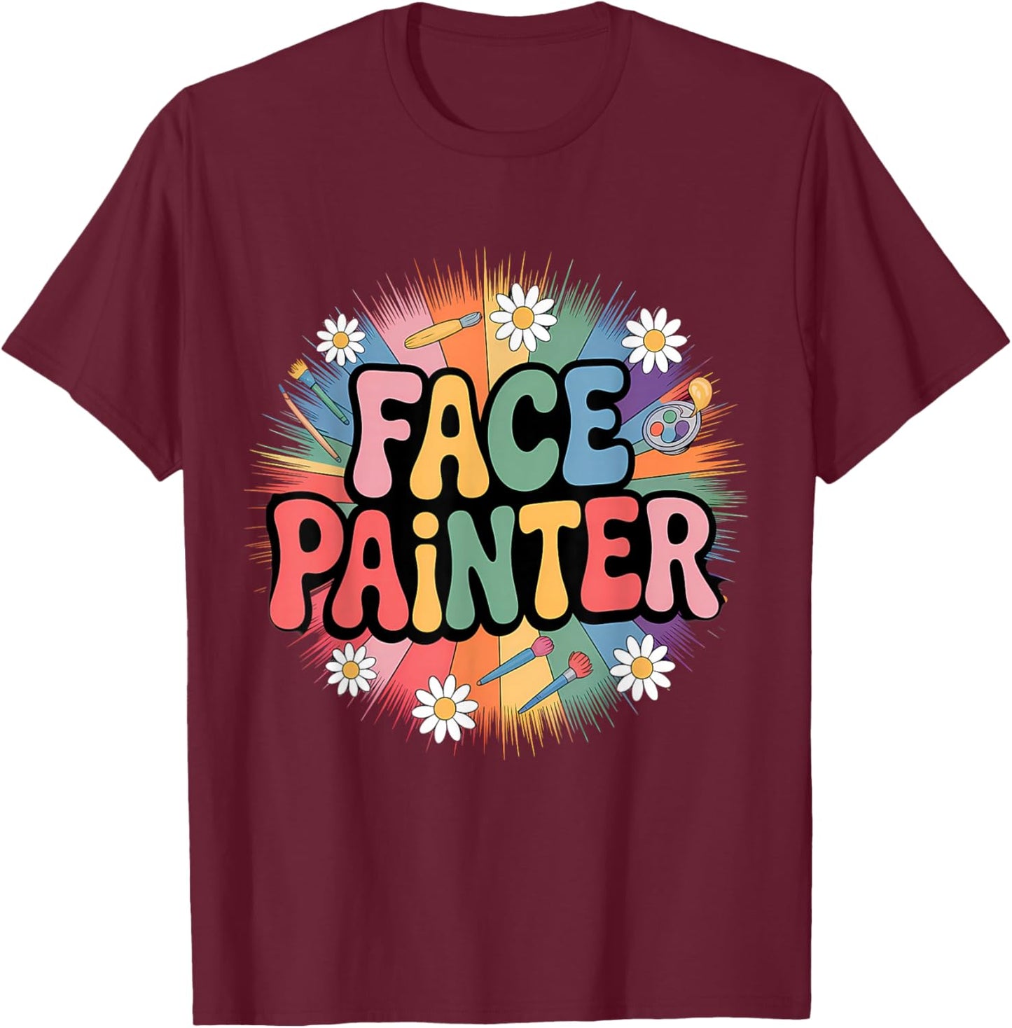 Face Painter Makeup Artist Face Artist Face Painting T-Shirt - T-Shirt | Maroon