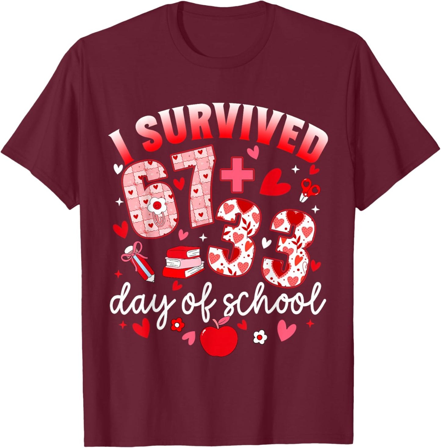 I Survived 67 33 Days of School Teacher 100th Days Valentine T-Shirt - T-Shirt | Maroon
