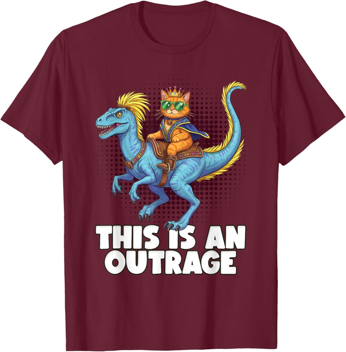 This is an Outrage, Funny Cat Riding Dinosaur Humor Gifts T-Shirt - T-Shirt | Maroon