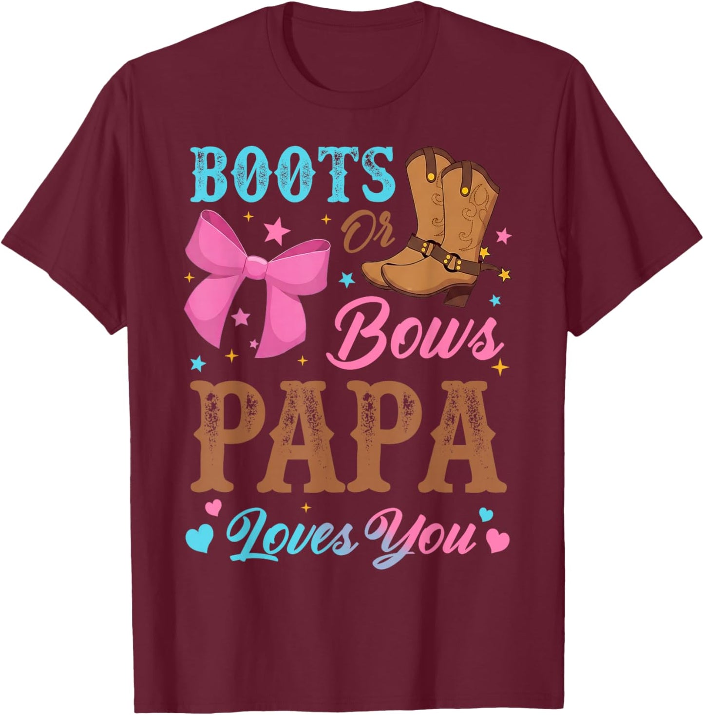 Boots or Bows Gender Reveal Decorations Papa Loves You T-Shirt - T-Shirt | Maroon