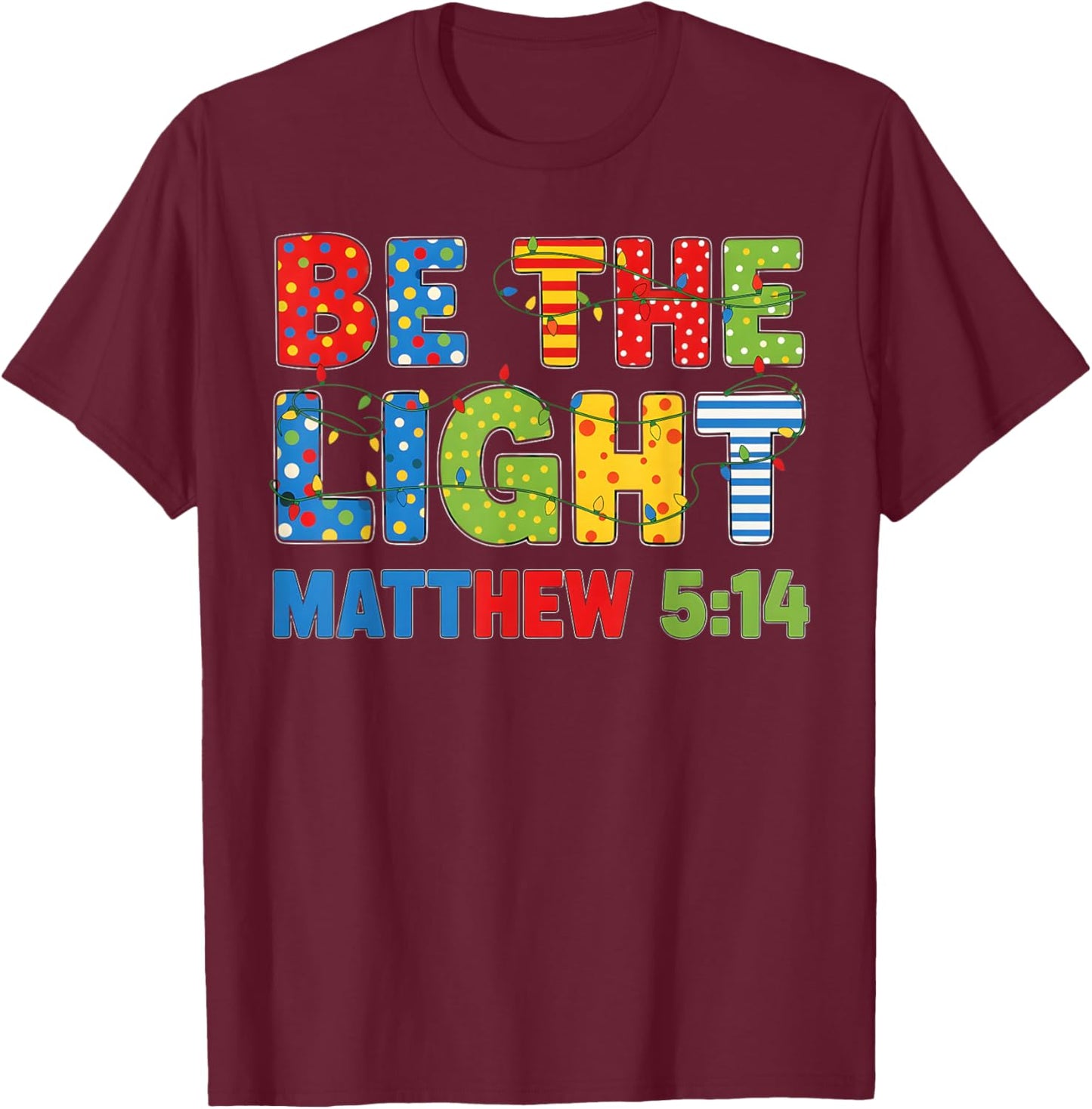 Be The Light Matthew 5 14 T-Shirt - T-Shirt | Maroon