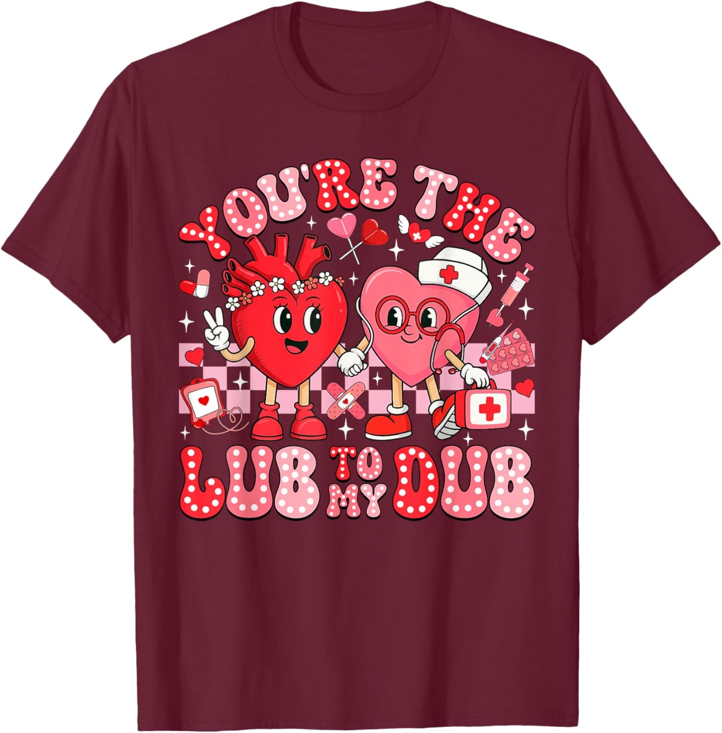 You're The Lube to My Dub CVICU Valentine Cardiac Nurse T-Shirt - T-Shirt | Maroon