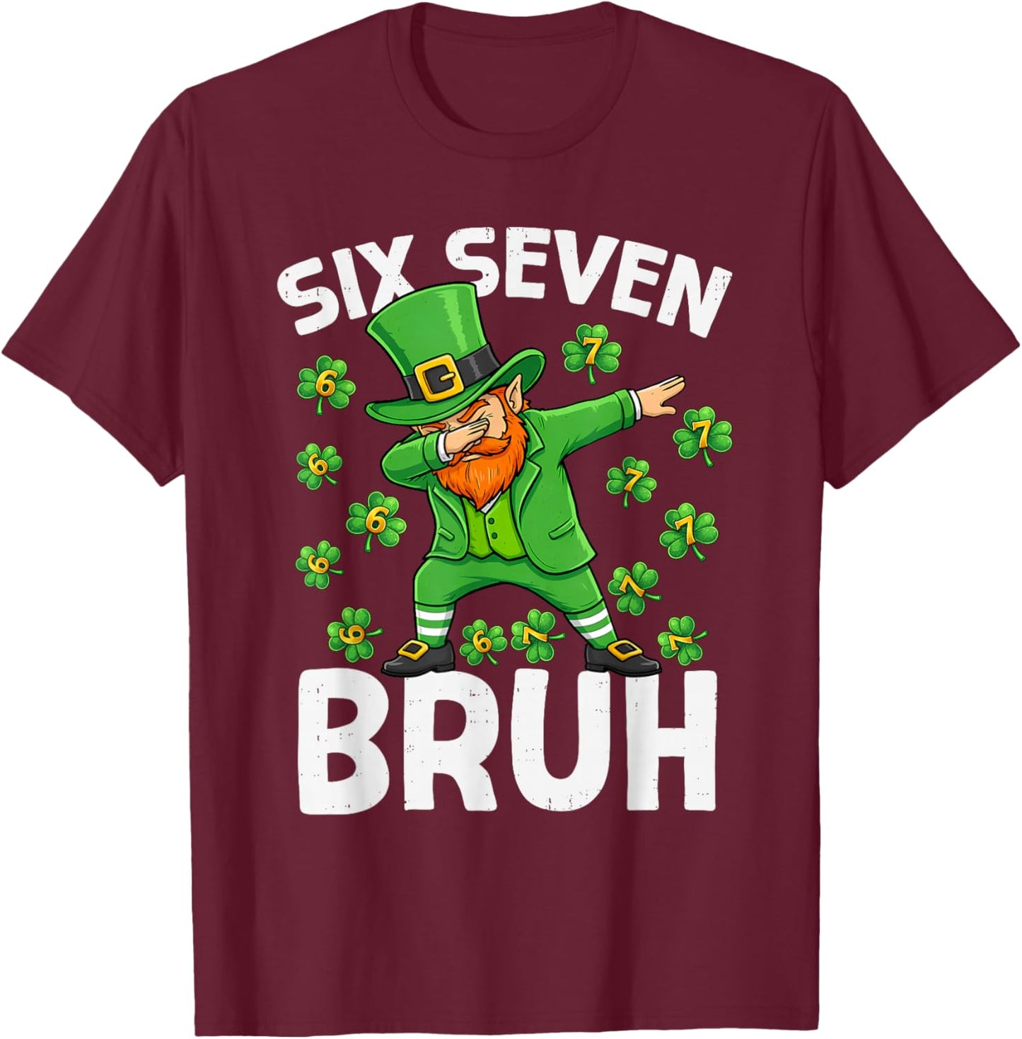 St Patricks Day Six Seven Bruh 6 7 Meme Dab Boys Teens Kids T-Shirt - T-Shirt | Maroon