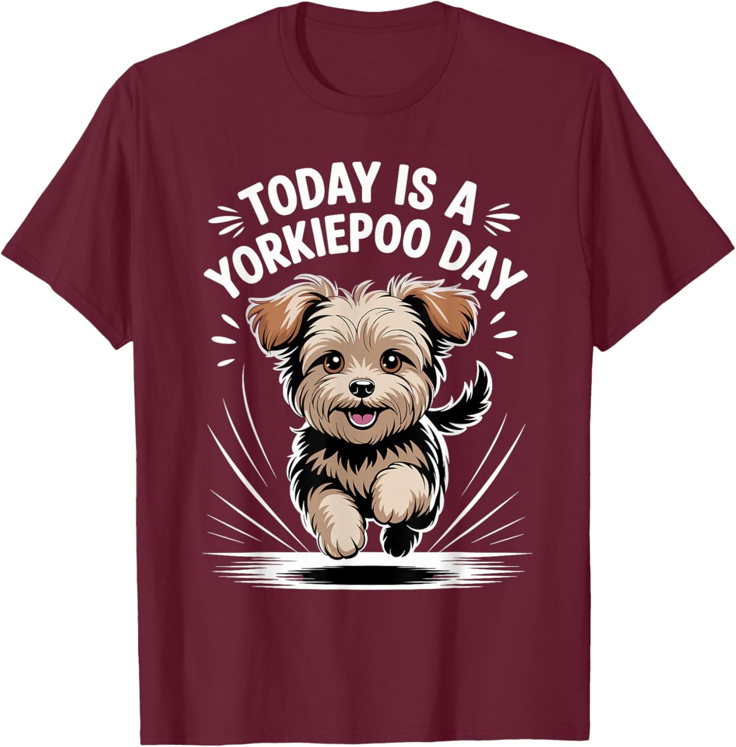 Today is A Yorkiepoo Day Funny Pet Designer Dog Lover Quote T-Shirt - T-Shirt | Maroon