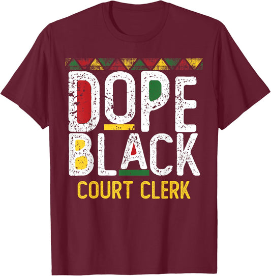 Dope Black Court Clerk Black History Month T-Shirt - T-Shirt | Maroon