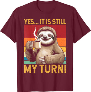 Yes It is Still My Turn Funny Chill Sloth Board Game Lover T-Shirt - T-Shirt | Maroon