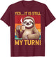 Yes It is Still My Turn Funny Chill Sloth Board Game Lover T-Shirt - T-Shirt | Maroon
