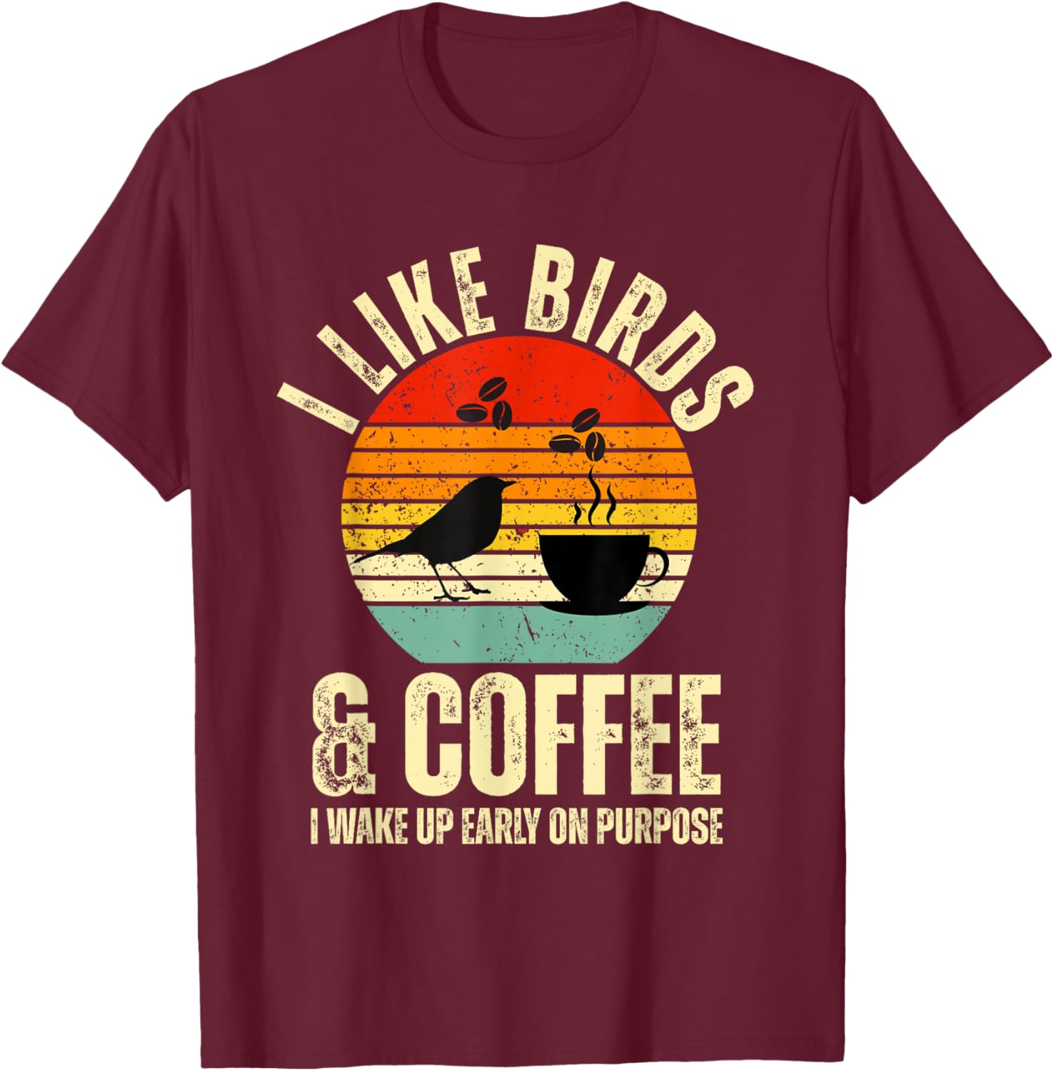 Birdwatcher Quote I Like Birds & Coffee Bird Design Retro T-Shirt - T-Shirt | Maroon