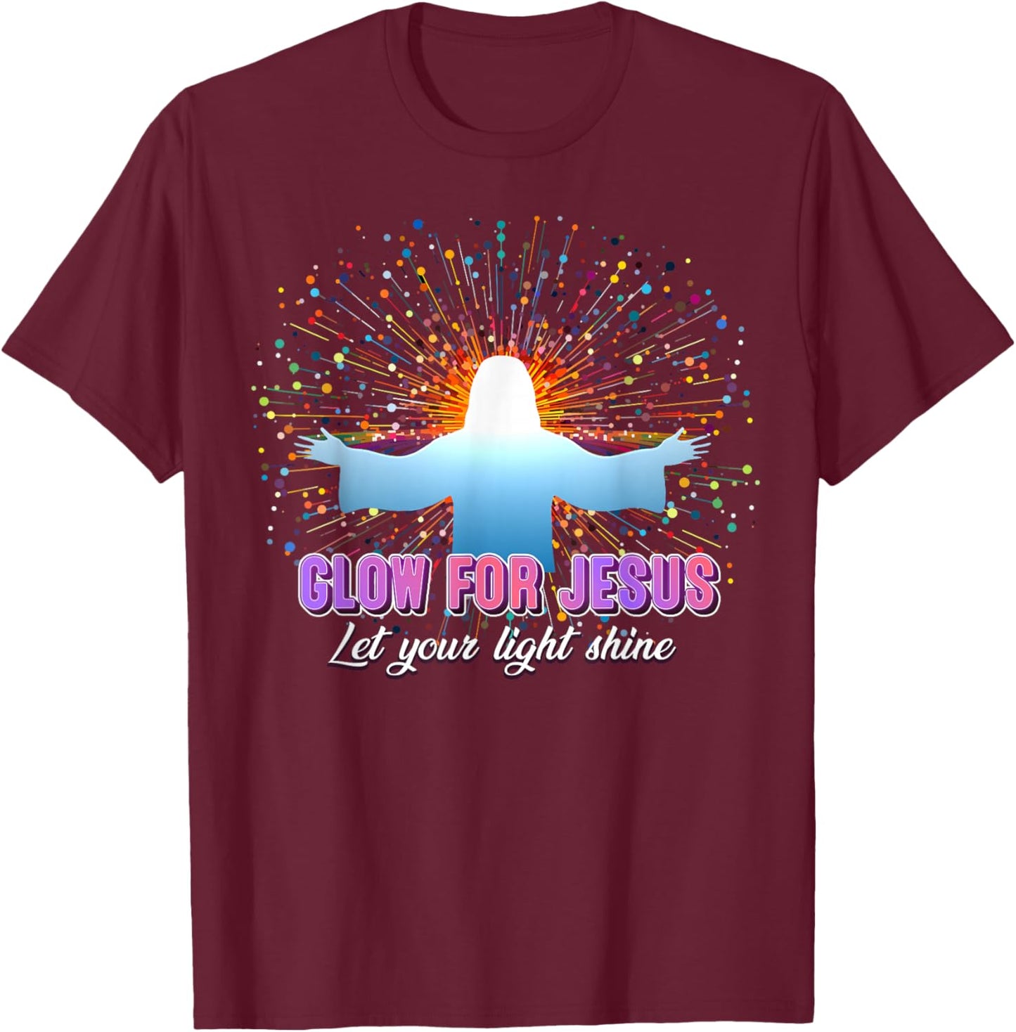 Christian Religious Glow for Jesus Let Your Light Shine T-Shirt - T-Shirt | Maroon