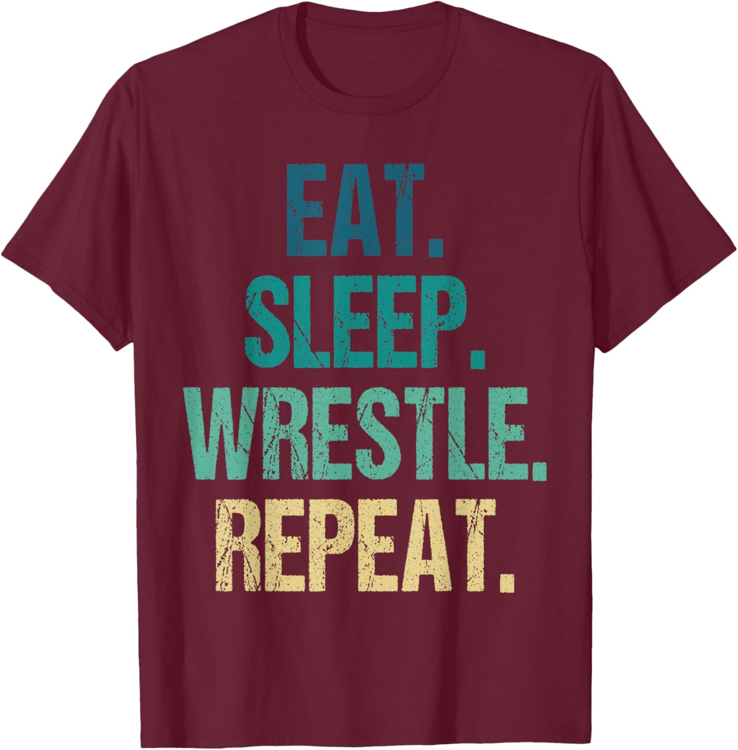 Eat Sleep Wrestle Repeat Wrestling Wrestler Men Women Kids T-Shirt - T-Shirt | Maroon