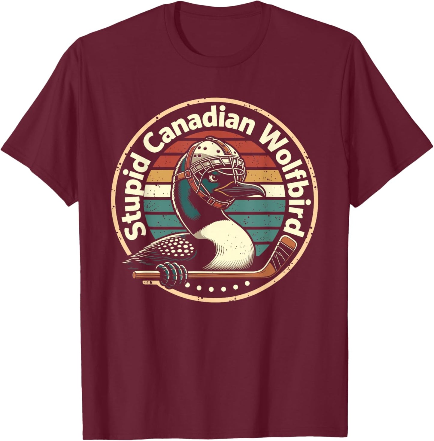 Stupid Canadian Wolf Bird Vintage Heated Hookey Loon Meme T-Shirt - T-Shirt | Maroon