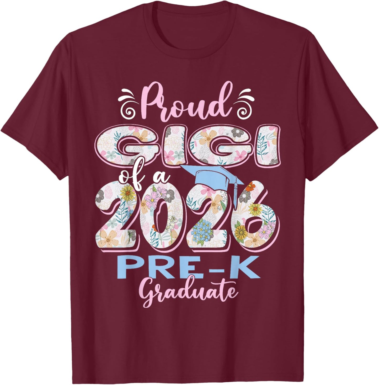 Proud Gigi of 2026 Pre-K Graduate Mothers Day Graduation T-Shirt - T-Shirt | Maroon