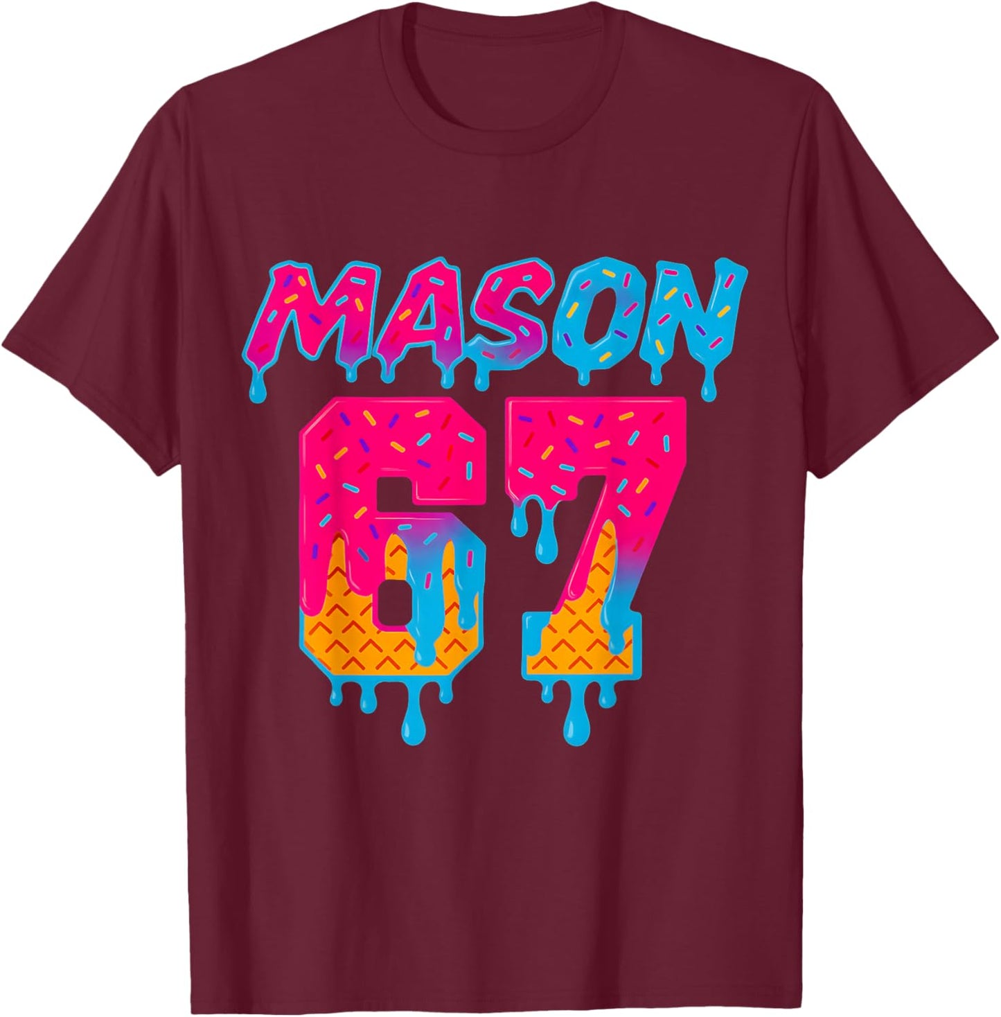 Six Seven Ice Cream Drip Sport 67 Mason Meme T-Shirt - T-Shirt | Maroon