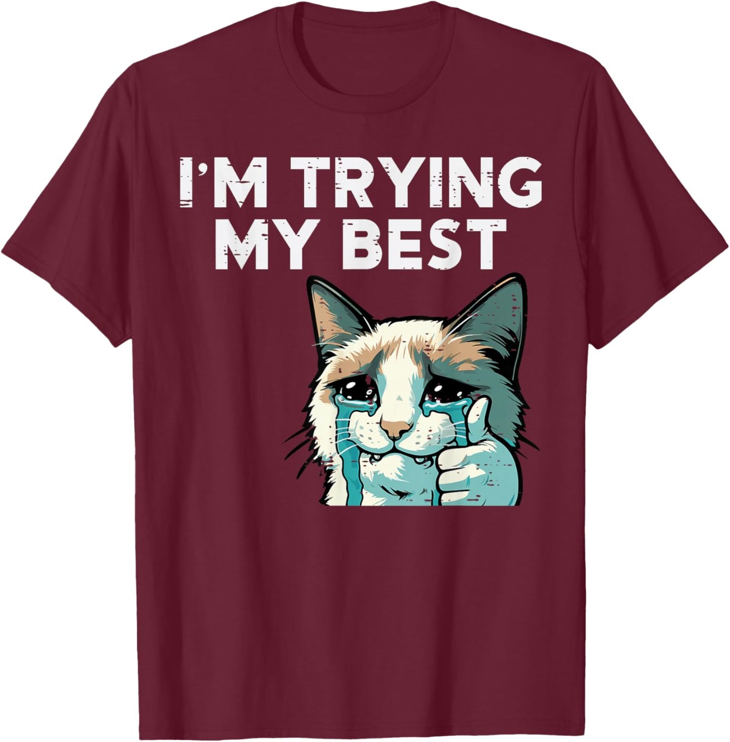Cat Crying Thumbs Up Im Trying My Best Meme Men Women Kids T-Shirt - T-Shirt | Maroon